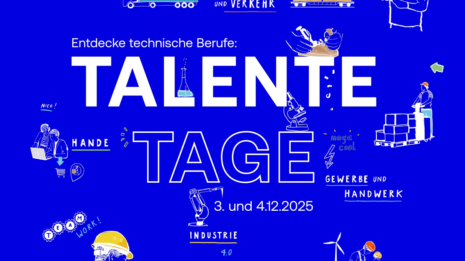 Blaues Plakat mit dem Schriftzug „Entdecke technische Berufe: TALENTE TAGE 3. und 4.12.2025“. Umgeben von gezeichneten Symbolen technischer Berufe wie Robotik, Transport, Elektronik, Mechanik, Windkraft und Ingenieurwesen.: 