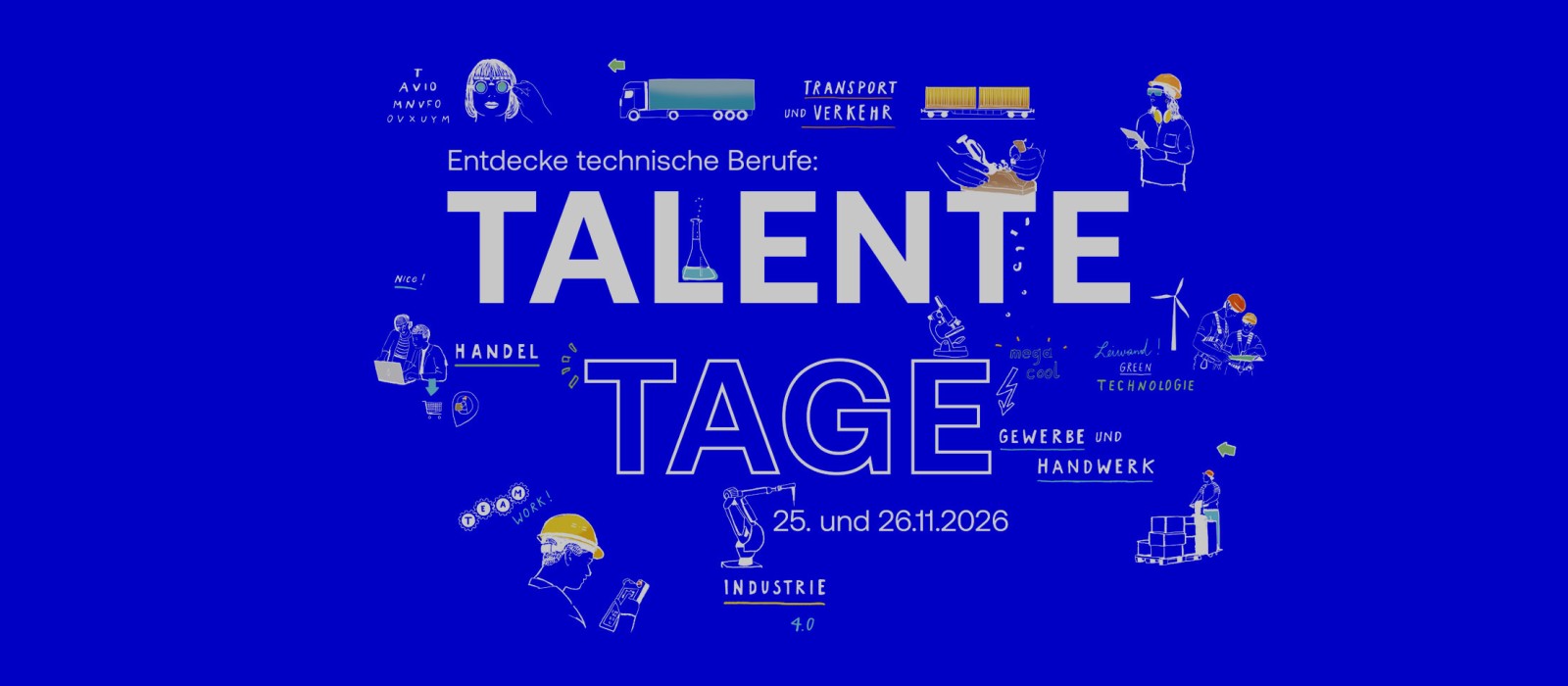 Blaues Plakat mit dem Schriftzug „Entdecke technische Berufe: TALENTE TAGE 3. und 4.12.2025“. Umgeben von gezeichneten Symbolen technischer Berufe wie Robotik, Transport, Elektronik, Mechanik, Windkraft und Ingenieurwesen.: