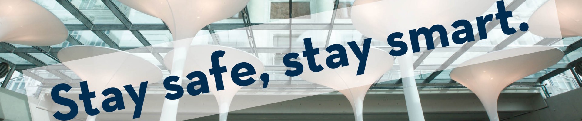 : Entrance hall with slogan "Stay safe, stay smart."