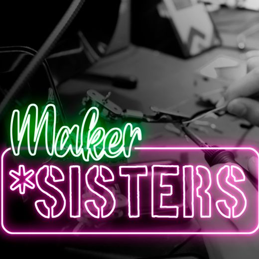 Maker*SISTERS Sommer-Camp